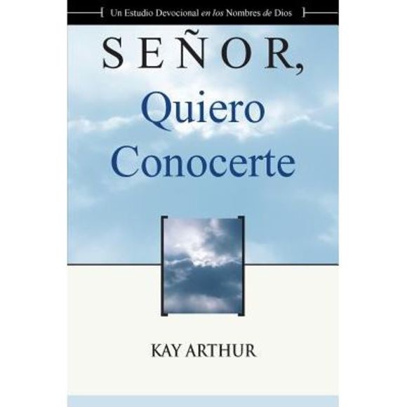 Señor Quiero Conocerte / Lord, I Want to Know You -- Kay Arthur - Picture 1 of 1